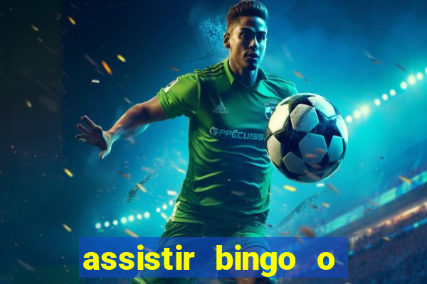 assistir bingo o rei das manhas filme completo dublado